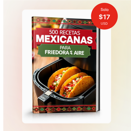 EBOOK: 500 Recetas Mexicanas para freidora de aire